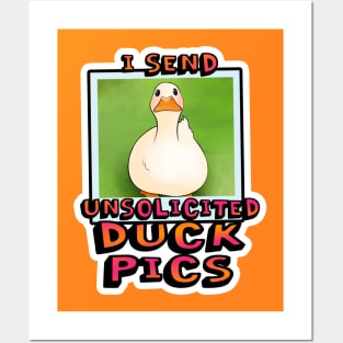 I send unsolicited duck pics Posters and Art